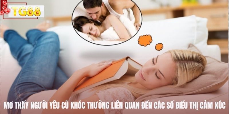 Mơ thấy người yêu cũ khóc thường liên quan đến các số biểu thị cảm xúc