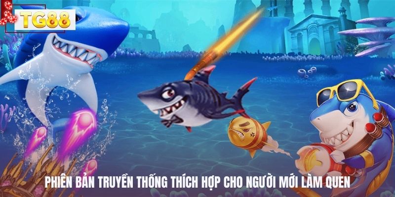 Phiên bản truyền thống thích hợp cho người mới làm quen