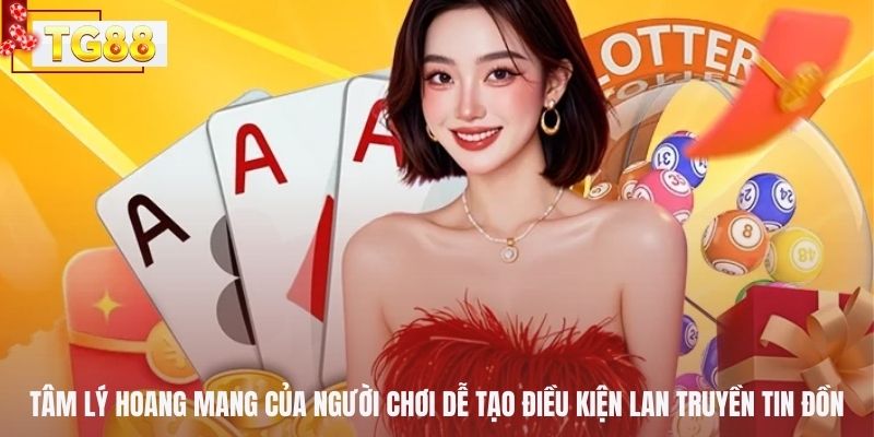 Tâm lý hoang mang của người chơi dễ tạo điều kiện lan truyền tin đồn