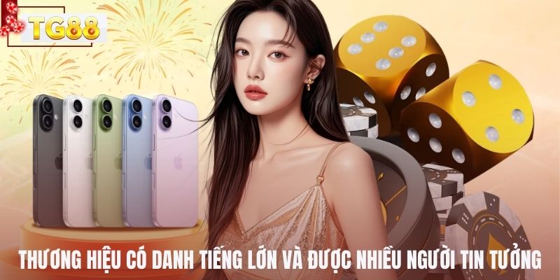 Thương hiệu có danh tiếng lớn và được nhiều người tin tưởng